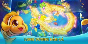 Long Vương Bắn Cá – khai mở kho báu Rồng Thiêng tại Gd365