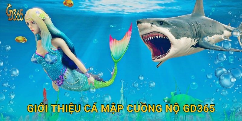 Giới thiệu Cá Mập Cuồng Nộ Gd365