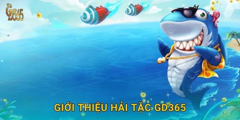 Giới thiệu Hải Tặc Gd365