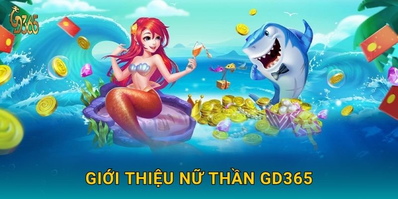 Giới thiệu Nữ Thần Gd365