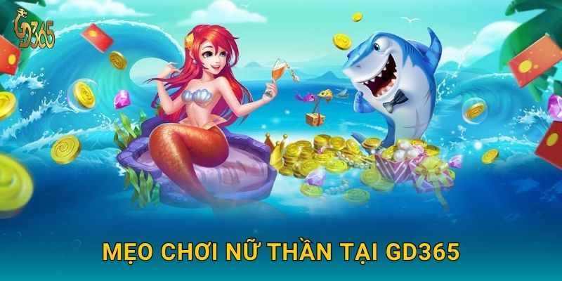 Mẹo chơi Nữ Thần tại Gd365