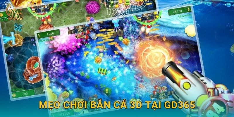 Mẹo chơi Bắn Cá 3D tại Gd365