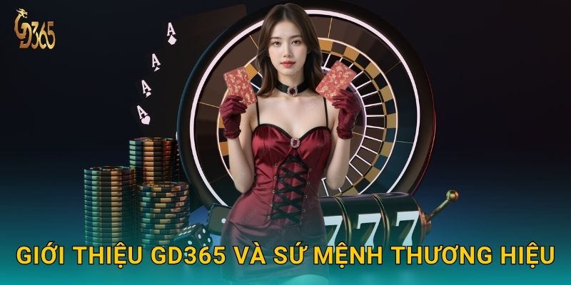 Giới thiệu Gd365 và sứ mệnh thương hiệu