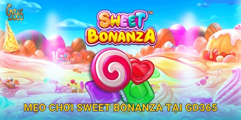 Mẹo chơi Sweet Bonanza tại Gd365