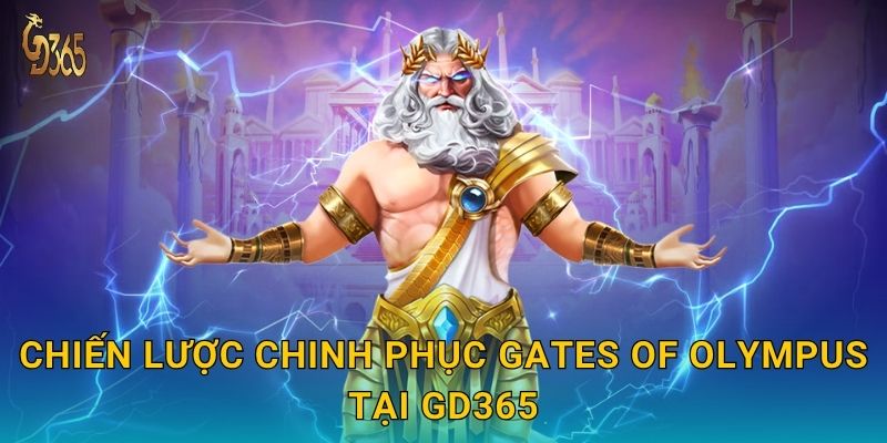 Chiến lược chinh phục Gates of Olympus tại Gd365