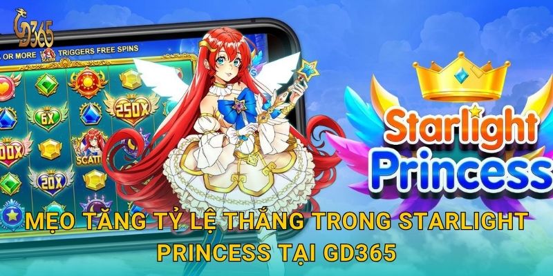 Mẹo tăng tỷ lệ thắng trong Starlight Princess tại Gd365