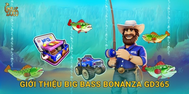 Giới thiệu Big Bass Bonanza Gd365