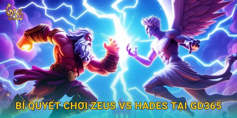 Bí quyết chơi Zeus vs Hades tại Gd365