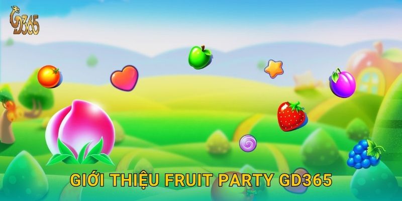 Giới thiệu Fruit Party Gd365