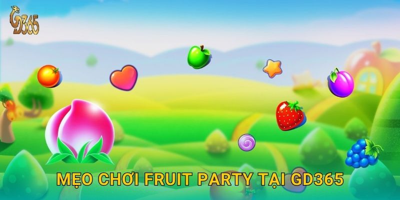 Mẹo chơi Fruit Party tại Gd365