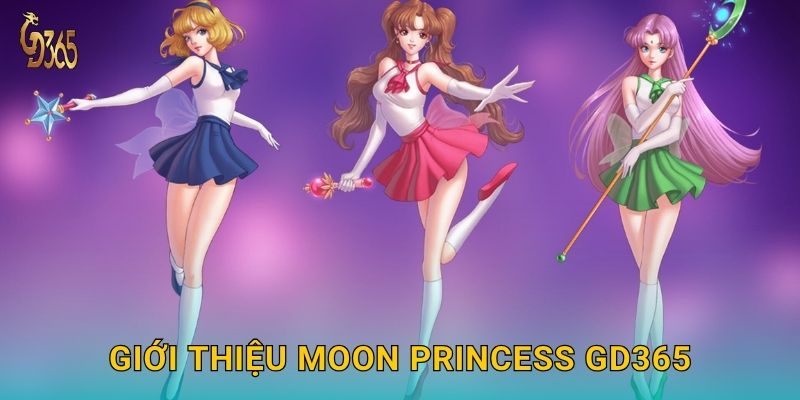 Giới thiệu Moon Princess Gd365