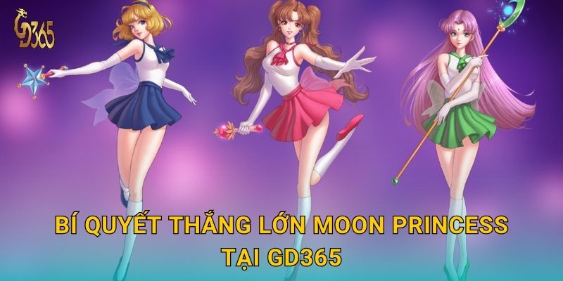 Bí quyết thắng lớn Moon Princess tại Gd365