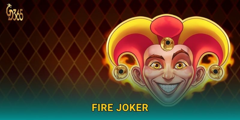 Fire Joker – ngọn lửa may mắn bùng cháy tại Gd365