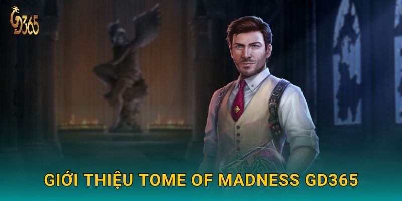 Giới thiệu Tome of Madness Gd365
